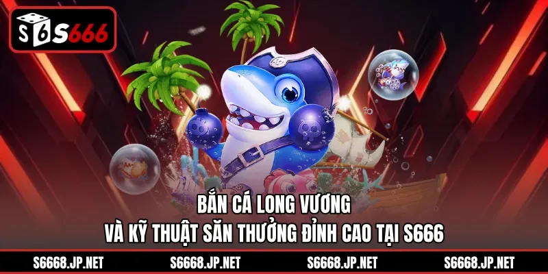 Bắn Cá Long Vương