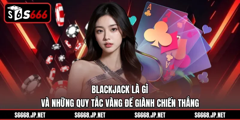 Blackjack Là Gì