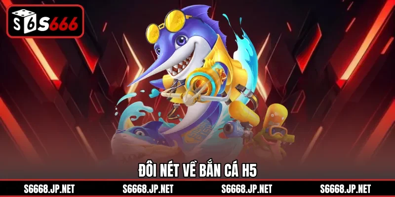 Đôi nét về bắn cá H5