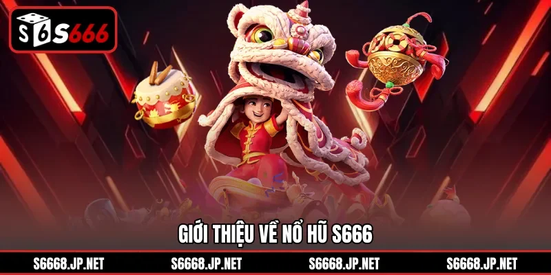 Giới thiệu về nổ hũ S666