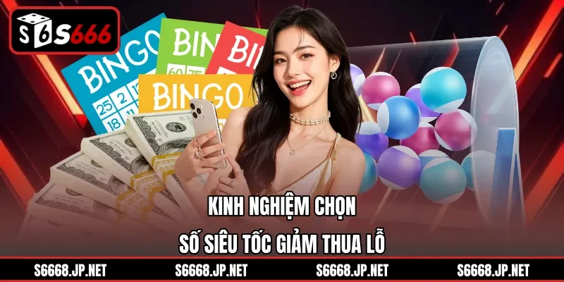Kinh nghiệm chọn số siêu tốc giảm thua lỗ