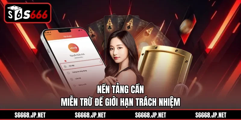 Nền tảng cần miễn trừ để giới hạn trách nhiệm