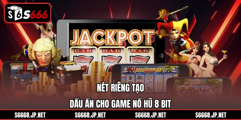 Nét riêng tạo dấu ấn cho game nổ hũ 8 Bit