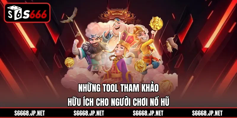 Những tool tham khảo hữu ích cho người chơi nổ hũ