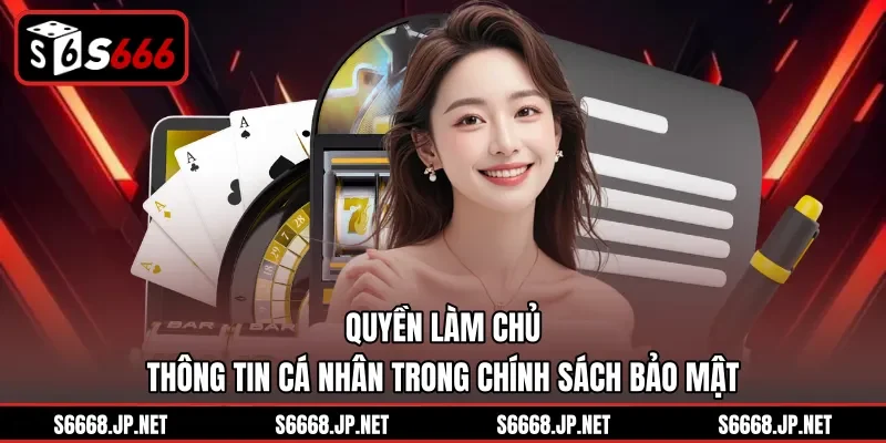 Quyền làm chủ thông tin cá nhân trong chính sách bảo mật
