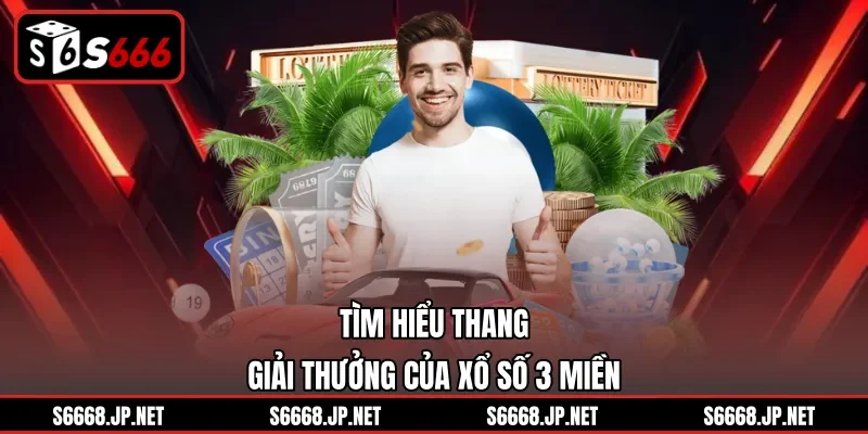 Tìm hiểu thang giải thưởng của xổ số 3 miền