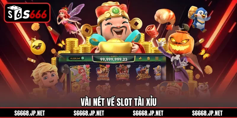 Vài nét về slot tài xỉu